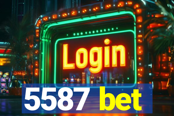 5587 bet